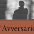 Libri: L’Avversario di Emmanuel Carrère