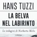 La belva nel labirinto. Le indagini di Norberto Melis di Hans Tuzzi