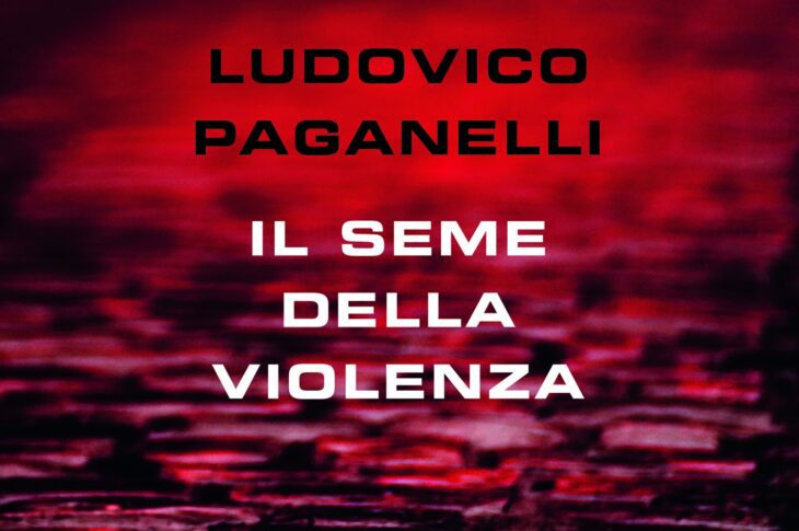 Il seme della violenza di Ludovico Paganelli