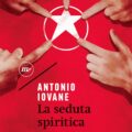 Libro della settimana: La seduta spiritica di Antonio Iovane