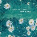 Libro della settimana: Tom Lake di Ann Patchett