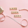 Giornata della Body Confidence: 5 consigli per aumentare la tua autostima e imparare (finalmente) ad amare il tuo corpo