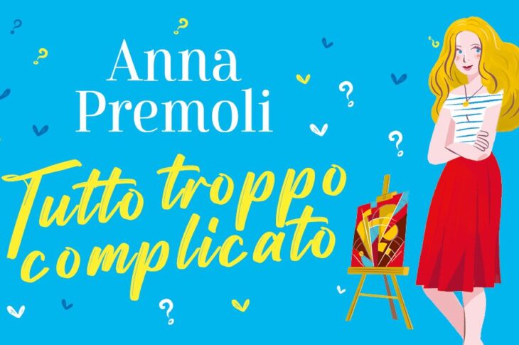 Tutto troppo complicato di Anna Premoli