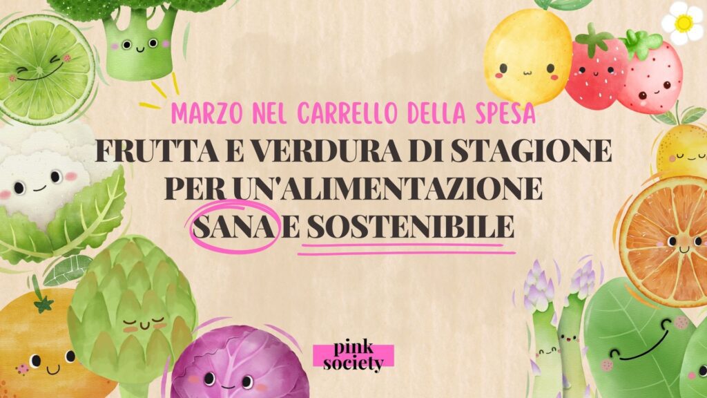 Marzo nel Carrello della Spesa: Frutta e Verdura di Stagione per un'Alimentazione Sana e Sostenibile