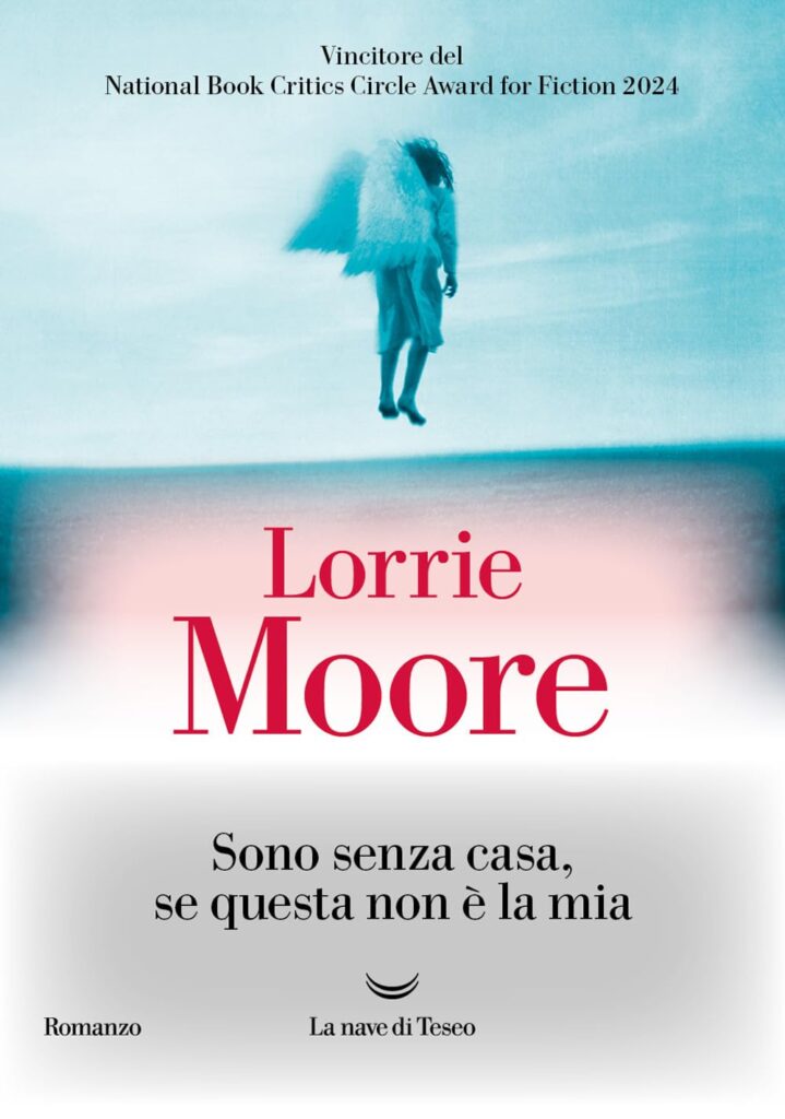 Recensione di Sono senza casa, se questa non è la mia di Lorrie Moore