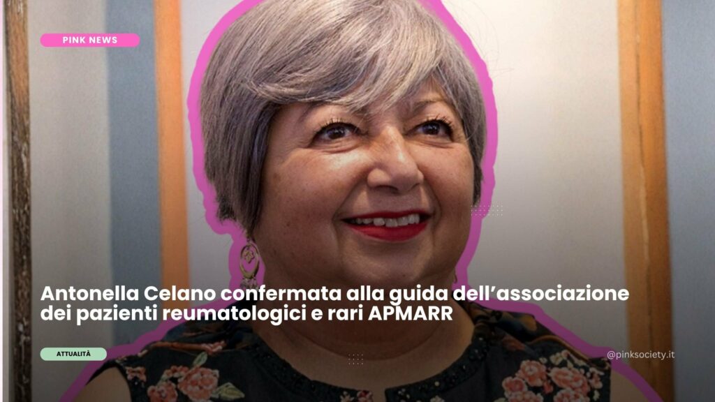 Notizie Pink: Antonella Celano confermata alla guida dell’associazione dei pazienti reumatologici e rari APMARR