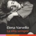 La vita sempre di Elena Varvello